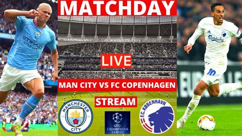man city vs copenhagen live score